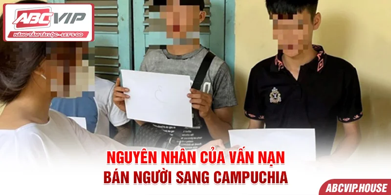 Nguyên nhân của vấn nạn bán người sang Campuchia